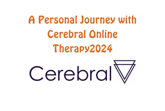 A Personal Journey with Cerebral Online Therapy2024